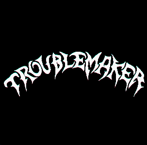 Troublemacker